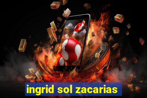 ingrid sol zacarias